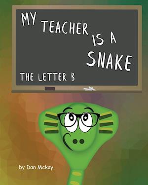 My Teacher is a snake The Letter B