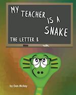 My Teacher is a snake The Letter B 