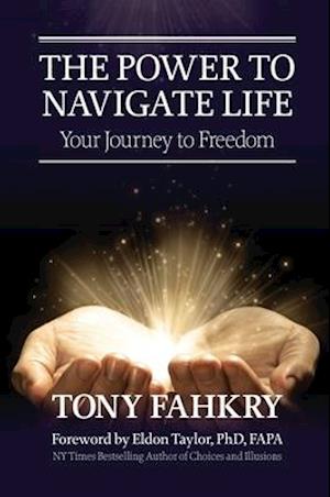 The Power to Navigate Life,: your Journey to Freedom