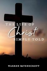 The Life of Christ Simply Told 