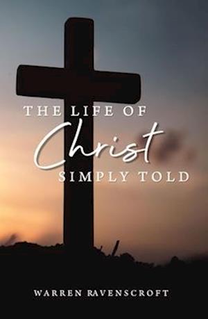 Life of Christ Simply Told