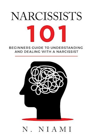 NARCISSISTS 101 - Beginners guide to understanding and dealing with a narcissist