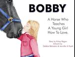 Bobby, a Horse who Teaches a young Girl how to Love 