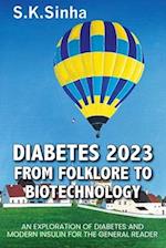 Diabetes 2023. from Folklore to Biotechnology