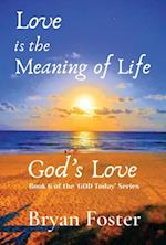 Love is the Meaning of Life : GOD's Love