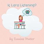 Is Lara Listening?