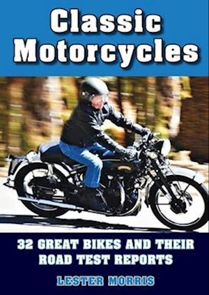 Classic Motorcycles: 32 great bikes and their road test reports