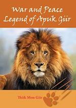 War and Peace Legend of Apuk Giir