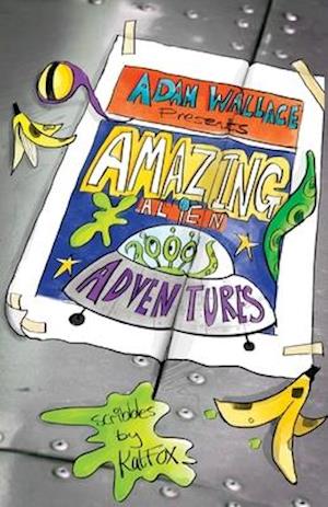 Adam Wallace Presents ... Amazing Alien Adventures!