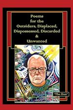 Poems for the Outsiders, Displaced, Dispossessed, Discarded & Unwanted 