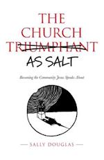 The Church as Salt: Becoming the Community Jesus Speaks About 