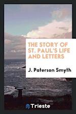 Smyth, J: Story of St. Paul's life and letters