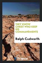 Cudworth, R: They know Christ who keep his commandments