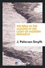 Smyth, J: Bible in the making in the light of modern researc