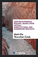 Applied Economic Botany, Based Upon Actual Agricultural and Gardening Projects