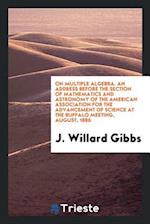 Gibbs, J: On multiple algebra. An address before the Section