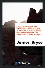 Bryce, J: Legal Studies in the University of Oxford