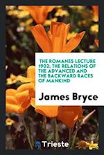 The Romanes Lecture 1902; The Relations of the Advanced and the Backward Races of Mankind