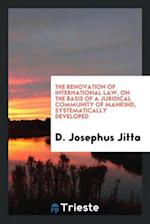 The renovation of international law, on the basis of a juridical community of mankind, systematically developed