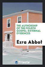 The Authorship of the Fourth Gospel: External Evidences 