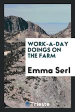 Serl, E: Work-a-day Doings on the Farm