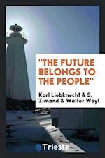 Liebknecht, K: "The Future Belongs to the People,"