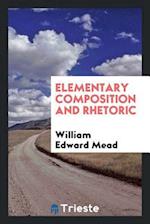 Mead, W: Elementary Composition and Rhetoric