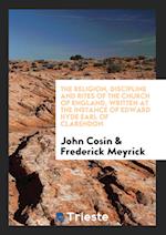 Cosin, J: Religion, discipline and rites of the Church of En