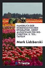 Handbuch Der Nordsemitischen Epigraphik, Nebst Ausgewählten Inschriften. II. Teil