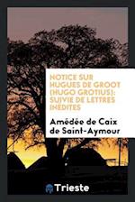 Notice Sur Hugues de Groot (Hugo Grotius)