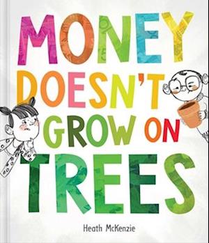 Money Doesn't Grow on Trees