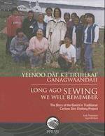 Long Ago Sewing We Will Remember / Yeenoo Dai' K'E'tr'ijilkai' Ganagwaandaii