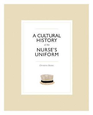 A Cultural History of the Nurse's Uniform