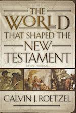 The World that Shaped the New Testament 