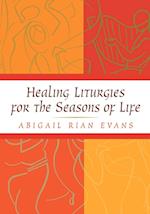 Healing Liturgies for the Seasons of Life