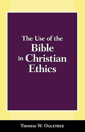 The Use of the Bible in Christian Ethics