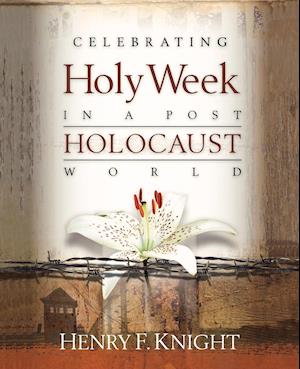 Celebrating Holy Week in a Post-Holocaust World