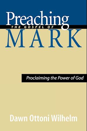 Preaching the Gospel of Mark