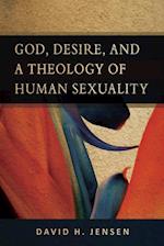 God, Desire, and a Theology of Human Sexuality