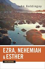 Ezra, Nehemiah, and Esther for Everyone