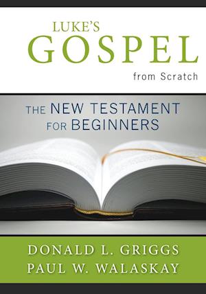 Luke's Gospel from Scratch: The New Testament for Beginners