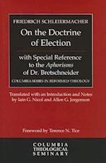 On the Doctrine of Election, with Special Reference to the Aphorisms of Dr. Bretschneider