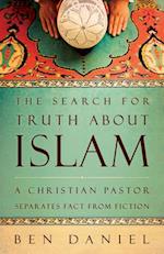 The Search for Truth about Islam: A Christian Pastor Separates Fact from Fiction 
