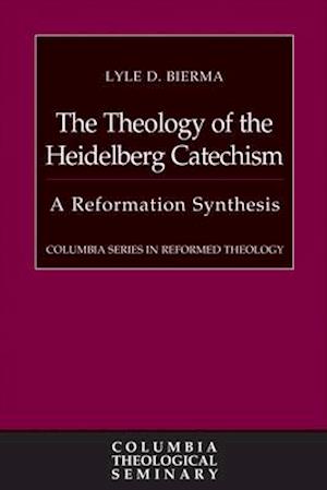 The Theology of the Heidelberg Catechism