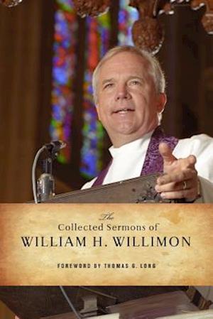 The Collected Sermons of William H. Willimon