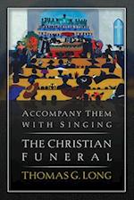 Accompany Them with Singing: The Christian Funeral 