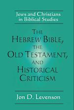 The Hebrew Bible, the Old Testament, and Historical Criticism