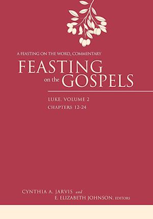 Feasting on the Gospels--Luke, Volume 2