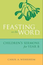 Feasting on the Word Children's Sermons for Year B