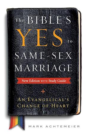 The Bible's Yes to Same-Sex-Marriage, New Edition with Study Guide